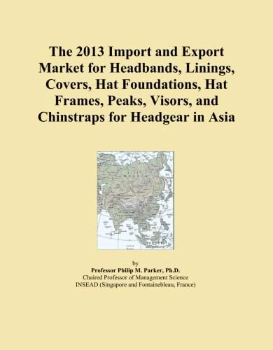 The 2013 Import and Export Market for Headbands, Linings, Covers, Hat Foundations, Hat Frames, Peaks, Visors, and Chinstraps for Headgear in Asia
