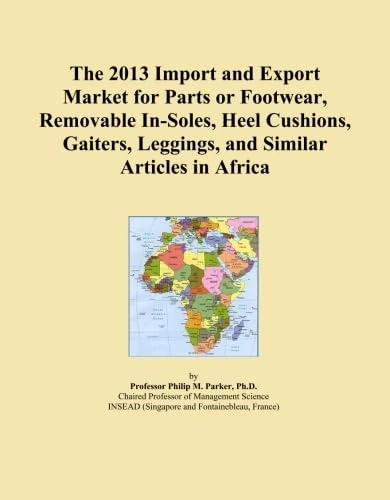 The 2013 Import and Export Market for Parts or Footwear, Removable In-Soles, Heel Cushions, Gaiters, Leggings, and Similar Articles in Africa