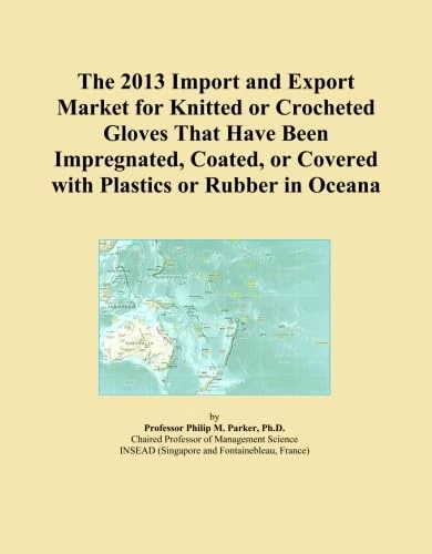 The 2013 Import and Export Market for Knitted or Crocheted Gloves That Have Been Impregnated, Coated, or Covered with Plastics or Rubber in Oceana