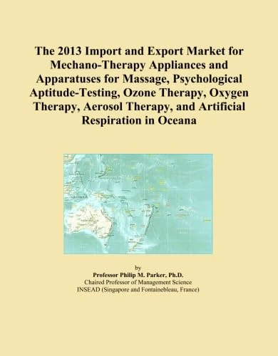The 2013 Import and Export Market for Mechano-Therapy Appliances and Apparatuses for Massage, Psychological Aptitude-Testing, Ozone Therapy, Oxygen ... Therapy, and Artificial Respiration in Oceana