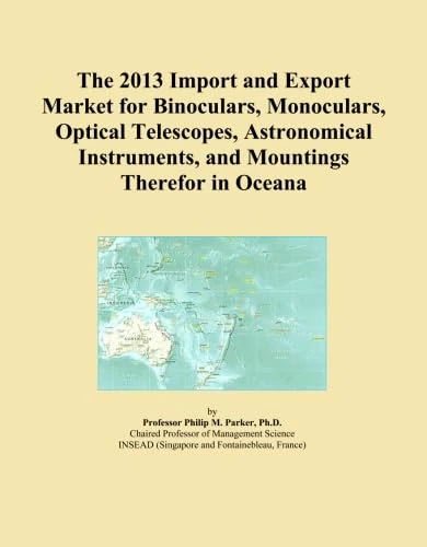 The 2013 Import and Export Market for Binoculars, Monoculars, Optical Telescopes, Astronomical Instruments, and Mountings Therefor in Oceana