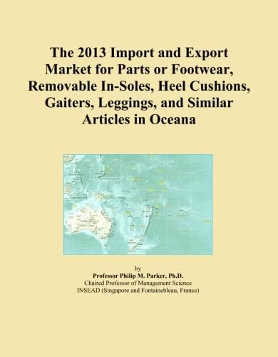 The 2013 Import and Export Market for Parts or Footwear, Removable In-Soles, Heel Cushions, Gaiters, Leggings, and Similar Articles in Oceana