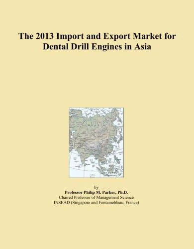 The 2013 Import and Export Market for Dental Drill Engines in Asia