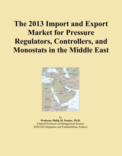 The 2013 Import and Export Market for Pressure Regulators, Controllers, and Monostats in the Middle East