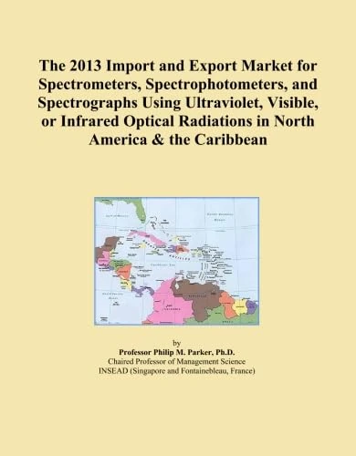 The 2013 Import and Export Market for Spectrometers, Spectrophotometers, and Spectrographs Using Ultraviolet, Visible, or Infrared Optical Radiations in North America & the Caribbean