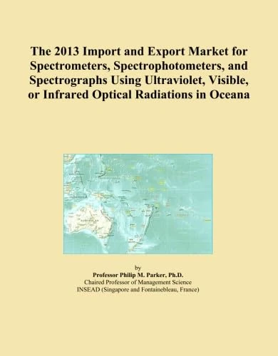 The 2013 Import and Export Market for Spectrometers, Spectrophotometers, and Spectrographs Using Ultraviolet, Visible, or Infrared Optical Radiations in Oceana