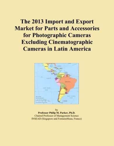 The 2013 Import and Export Market for Parts and Accessories for Photographic Cameras Excluding Cinematographic Cameras in Latin America
