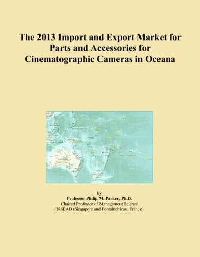 The 2013 Import and Export Market for Parts and Accessories for Cinematographic Cameras in Oceana