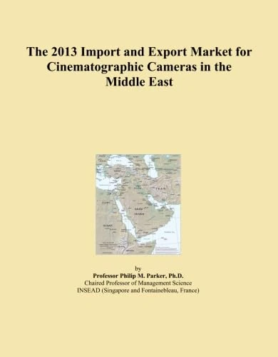 The 2013 Import and Export Market for Cinematographic Cameras in the Middle East