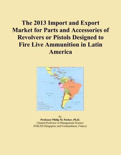 The 2013 Import and Export Market for Parts and Accessories of Revolvers or Pistols Designed to Fire Live Ammunition in Latin America