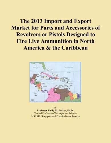 The 2013 Import and Export Market for Parts and Accessories of Revolvers or Pistols Designed to Fire Live Ammunition in North America & the Caribbean