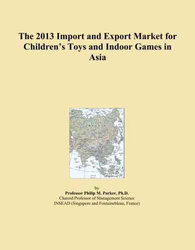 The 2013 Import and Export Market for Children's Toys and Indoor Games in Asia