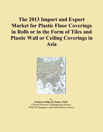The 2013 Import and Export Market for Plastic Floor Coverings in Rolls or in the Form of Tiles and Plastic Wall or Ceiling Coverings in Asia