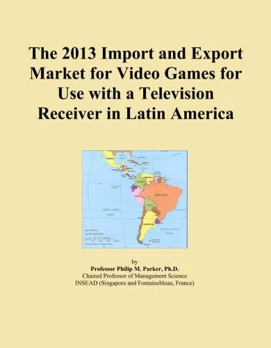 The 2013 Import and Export Market for Video Games for Use with a Television Receiver in Latin America