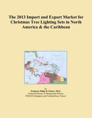 The 2013 Import and Export Market for Christmas Tree Lighting Sets in North America & the Caribbean