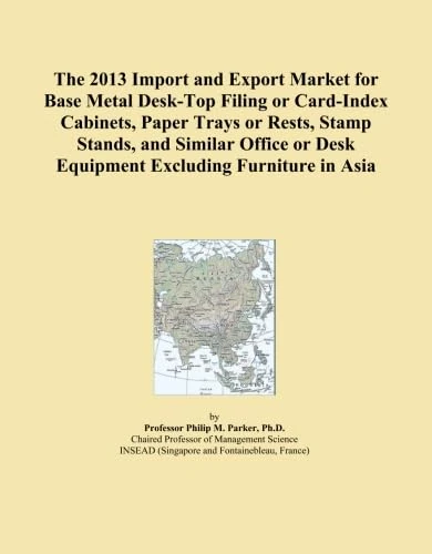 The 2013 Import and Export Market for Base Metal Desk-Top Filing or Card-Index Cabinets, Paper Trays or Rests, Stamp Stands, and Similar Office or Desk Equipment Excluding Furniture in Asia