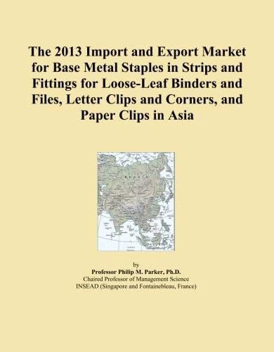 The 2013 Import and Export Market for Base Metal Staples in Strips and Fittings for Loose-Leaf Binders and Files, Letter Clips and Corners, and Paper Clips in Asia