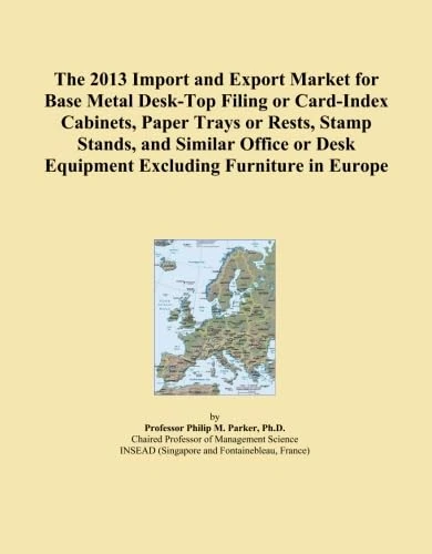 The 2013 Import and Export Market for Base Metal Desk-Top Filing or Card-Index Cabinets, Paper Trays or Rests, Stamp Stands, and Similar Office or Desk Equipment Excluding Furniture in Europe