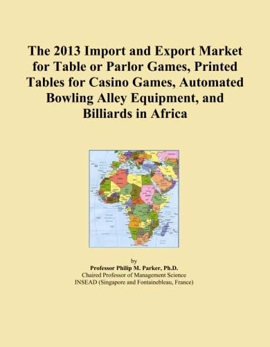 The 2013 Import and Export Market for Table or Parlor Games, Printed Tables for Casino Games, Automated Bowling Alley Equipment, and Billiards in Africa