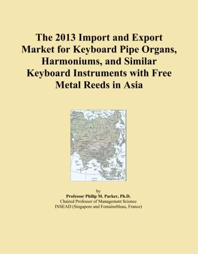 The 2013 Import and Export Market for Keyboard Pipe Organs, Harmoniums, and Similar Keyboard Instruments with Free Metal Reeds in Asia