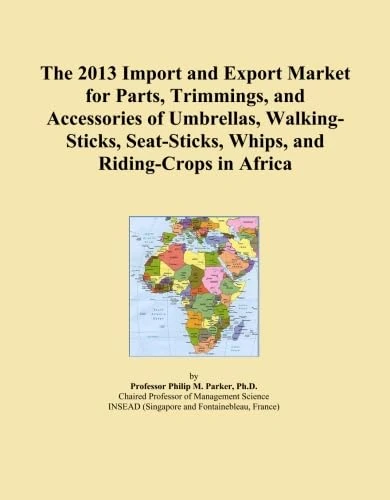The 2013 Import and Export Market for Parts, Trimmings, and Accessories of Umbrellas, Walking-Sticks, Seat-Sticks, Whips, and Riding-Crops in Africa