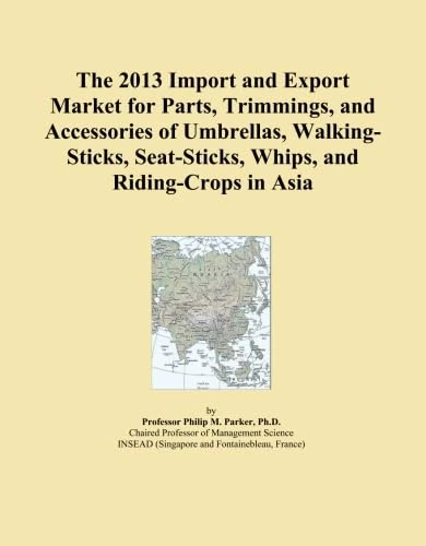 The 2013 Import and Export Market for Parts, Trimmings, and Accessories of Umbrellas, Walking-Sticks, Seat-Sticks, Whips, and Riding-Crops in Asia