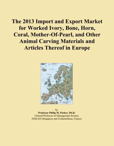 The 2013 Import and Export Market for Worked Ivory, Bone, Horn, Coral, Mother-Of-Pearl, and Other Animal Carving Materials and Articles Thereof in Europe