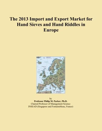 The 2013 Import and Export Market for Hand Sieves and Hand Riddles in Europe
