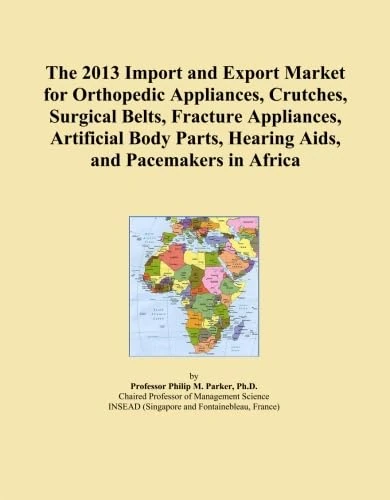 The 2013 Import and Export Market for Orthopedic Appliances, Crutches, Surgical Belts, Fracture Appliances, Artificial Body Parts, Hearing Aids, and Pacemakers in Africa