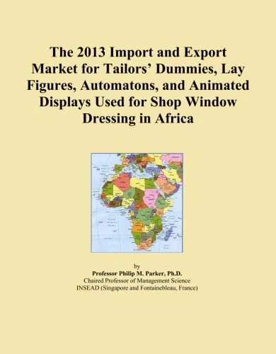 The 2013 Import and Export Market for Tailors' Dummies, Lay Figures, Automatons, and Animated Displays Used for Shop Window Dressing in Africa