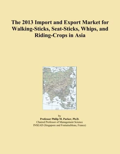 The 2013 Import and Export Market for Walking-Sticks, Seat-Sticks, Whips, and Riding-Crops in Asia