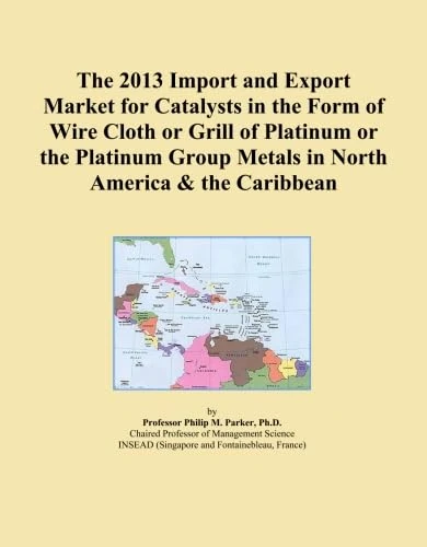 The 2013 Import and Export Market for Catalysts in the Form of Wire Cloth or Grill of Platinum or the Platinum Group Metals in North America & the Caribbean