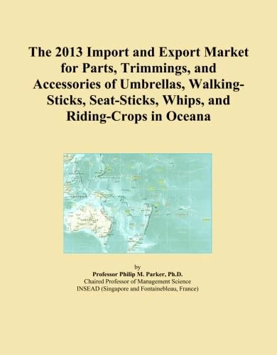 The 2013 Import and Export Market for Parts, Trimmings, and Accessories of Umbrellas, Walking-Sticks, Seat-Sticks, Whips, and Riding-Crops in Oceana