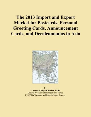 The 2013 Import and Export Market for Postcards, Personal Greeting Cards, Announcement Cards, and Decalcomanias in Asia