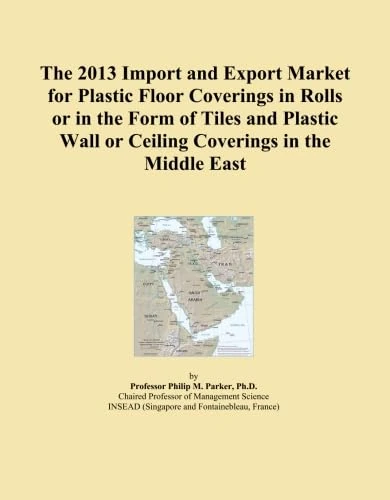 The 2013 Import and Export Market for Plastic Floor Coverings in Rolls or in the Form of Tiles and Plastic Wall or Ceiling Coverings in the Middle East