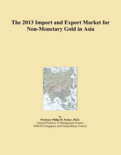 The 2013 Import and Export Market for Non-Monetary Gold in Asia