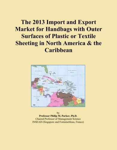 The 2013 Import and Export Market for Handbags with Outer Surfaces of Plastic or Textile Sheeting in North America & the Caribbean