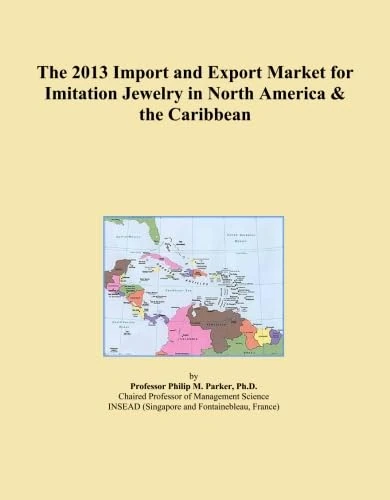 The 2013 Import and Export Market for Imitation Jewelry in North America & the Caribbean