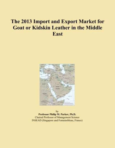 The 2013 Import and Export Market for Goat or Kidskin Leather in the Middle East