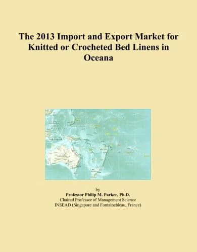 The 2013 Import and Export Market for Knitted or Crocheted Bed Linens in Oceana