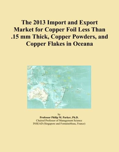The 2013 Import and Export Market for Copper Foil Less Than .15 mm Thick, Copper Powders, and Copper Flakes in Oceana