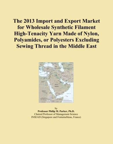 The 2013 Import and Export Market for Wholesale Synthetic Filament High-Tenacity Yarn Made of Nylon, Polyamides, or Polyesters Excluding Sewing Thread in the Middle East
