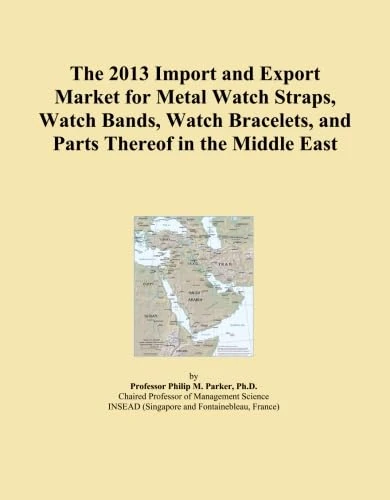 The 2013 Import and Export Market for Metal Watch Straps, Watch Bands, Watch Bracelets, and Parts Thereof in the Middle East