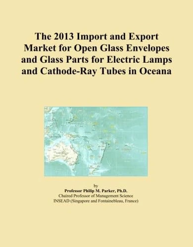The 2013 Import and Export Market for Open Glass Envelopes and Glass Parts for Electric Lamps and Cathode-Ray Tubes in Oceana