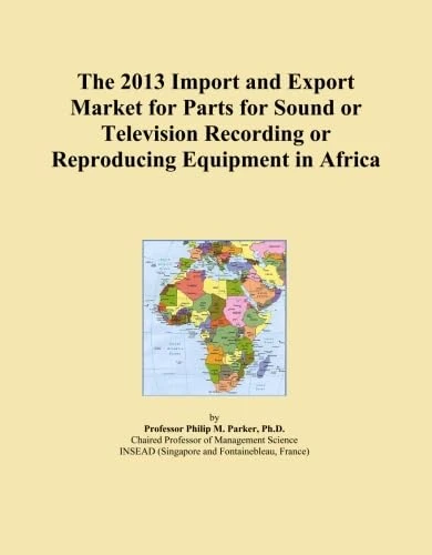 The 2013 Import and Export Market for Parts for Sound or Television Recording or Reproducing Equipment in Africa