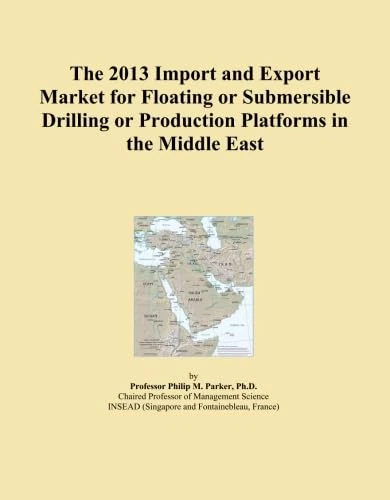 The 2013 Import and Export Market for Floating or Submersible Drilling or Production Platforms in the Middle East