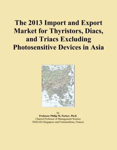 The 2013 Import and Export Market for Thyristors, Diacs, and Triacs Excluding Photosensitive Devices in Asia