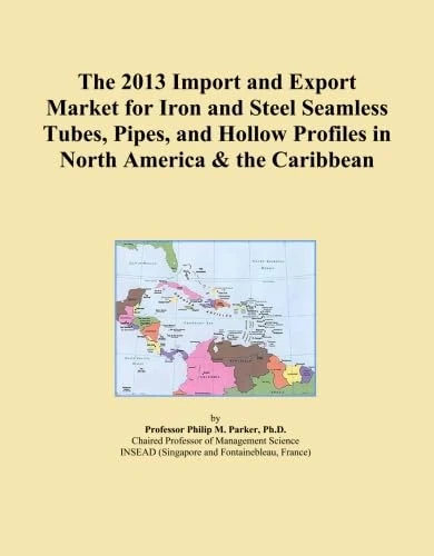 The 2013 Import and Export Market for Iron and Steel Seamless Tubes, Pipes, and Hollow Profiles in North America & the Caribbean