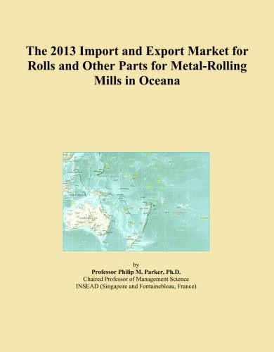 The 2013 Import and Export Market for Rolls and Other Parts for Metal-Rolling Mills in Oceana