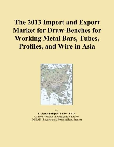 The 2013 Import and Export Market for Draw-Benches for Working Metal Bars, Tubes, Profiles, and Wire in Asia